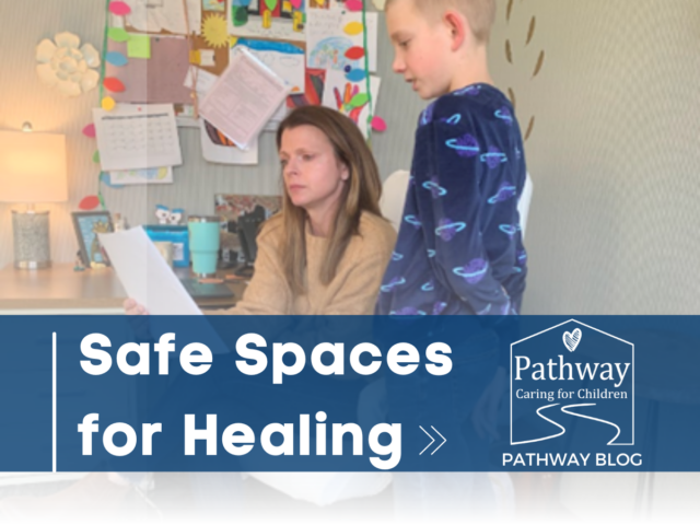 Pathway Blog- Safe Spaces for Healing